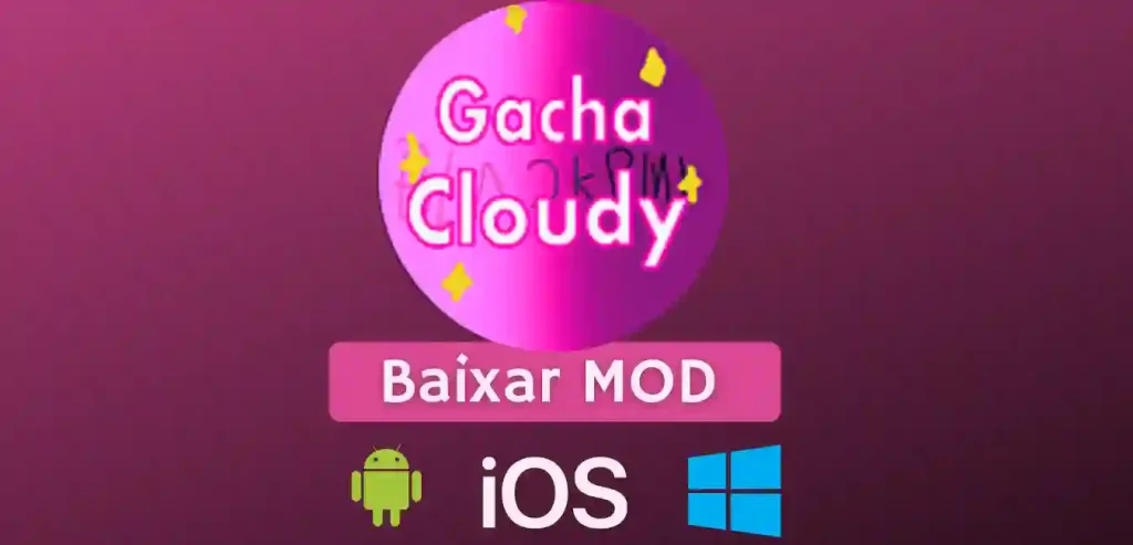 Gacha Cloudy Mod APK for Android, iOS, Windows(PC)