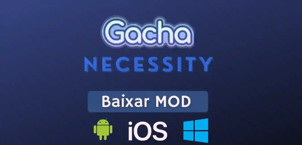 Gacha Necessity Mod APK for Android, iOS, Windows(PC)