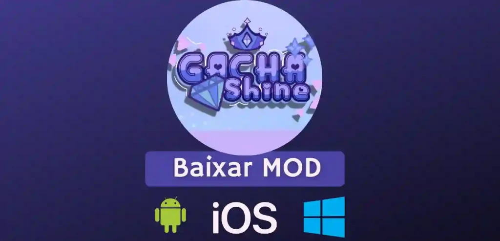 Gacha Shine Mod APK for Android, iOS, Windows(PC)